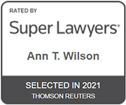 Rated by Super Lawyers Ann T. Wilson Selected in 2021 Thomson Reuters